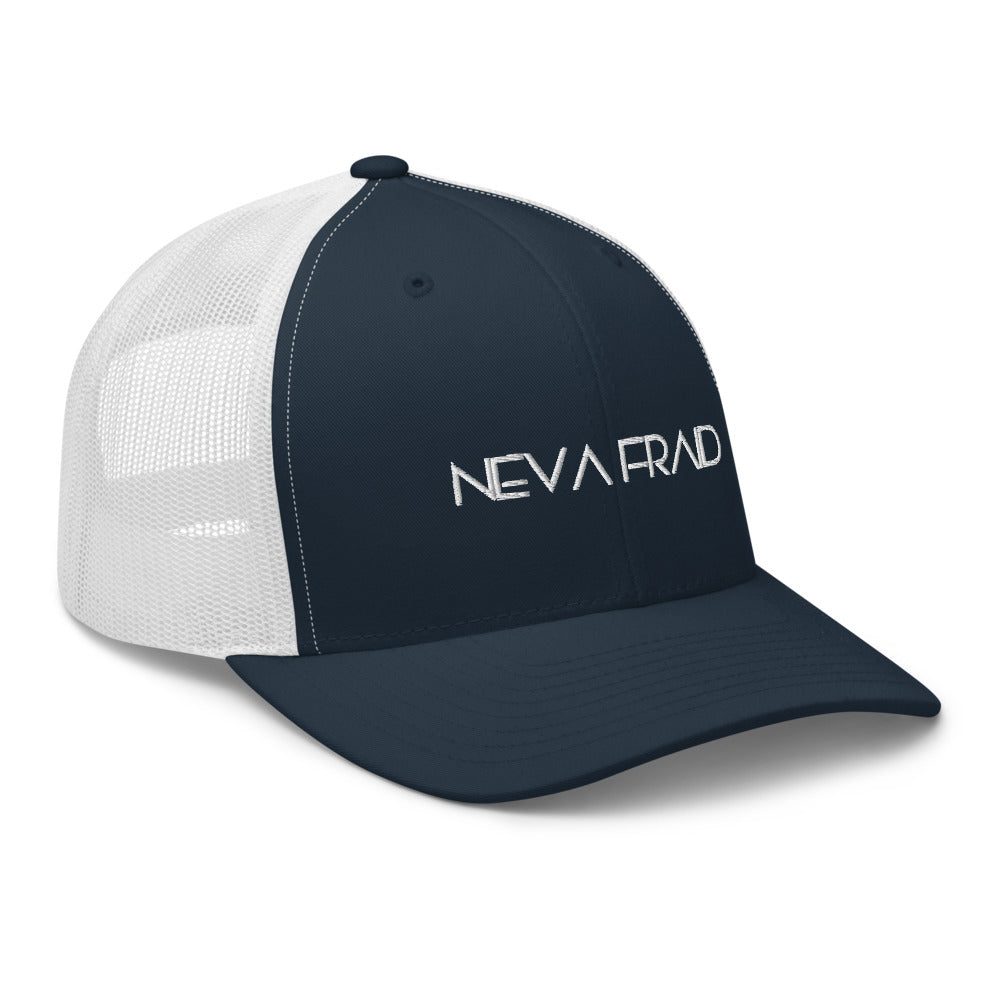 Neva Fraid Trucker Cap